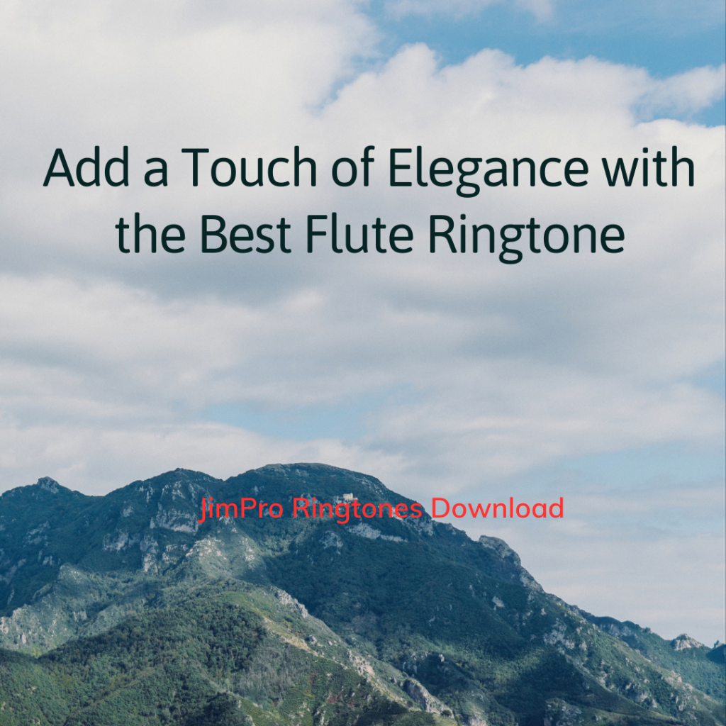 JimPro Ringtones Download - Add a Touch of Elegance with the Best Flute Ringtone