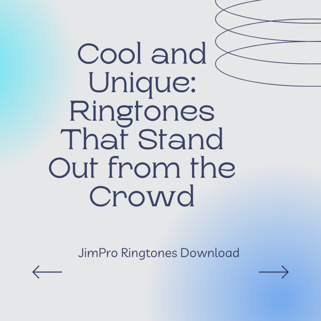 JimPro Ringtones Download - Cool and Unique Ringtones That Stand Out from the Crowd