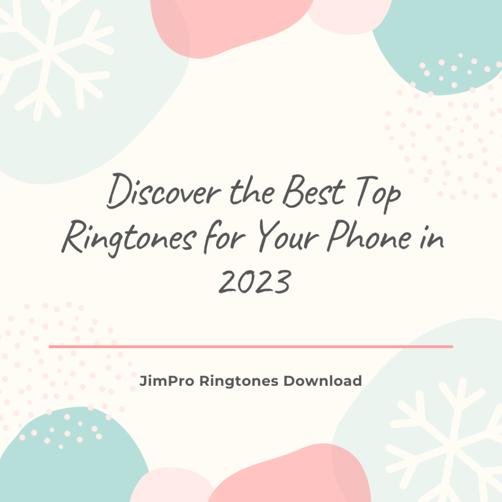 JimPro Ringtones Download - Discover the Best Top Ringtones for Your Phone in 2023