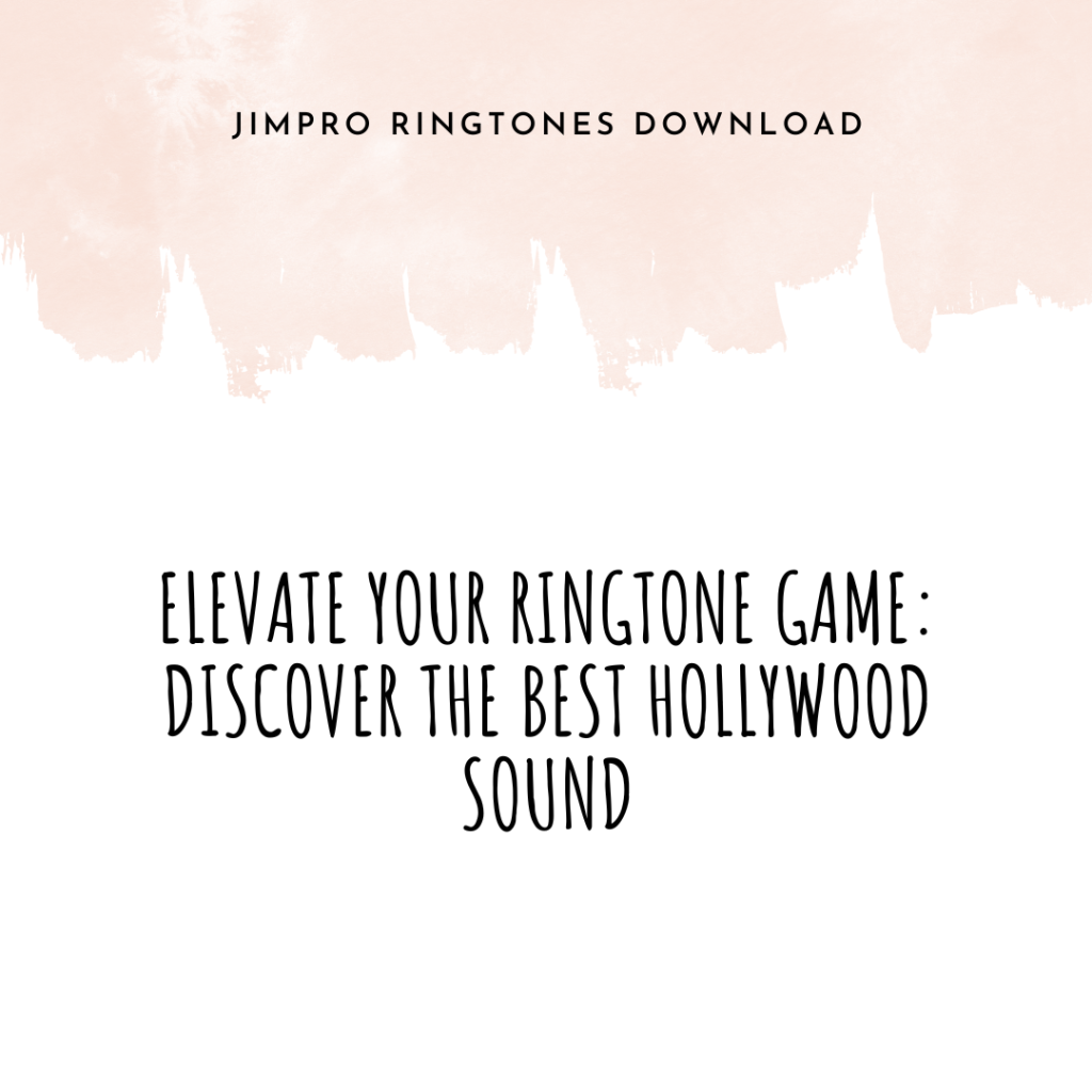 JimPro Ringtones Download - Elevate Your Ringtone Game Discover the Best Hollywood Sound