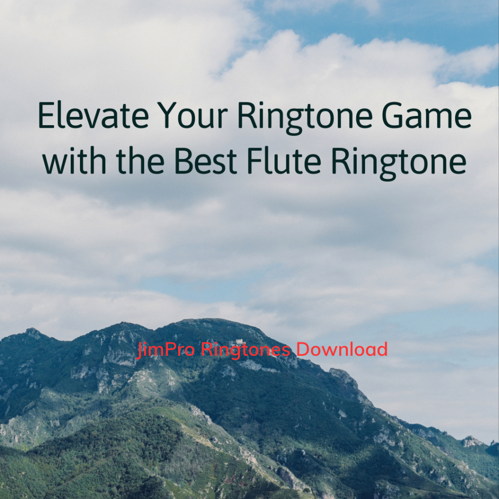 JimPro Ringtones Download - Elevate Your Ringtone Game with the Best Flute Ringtone
