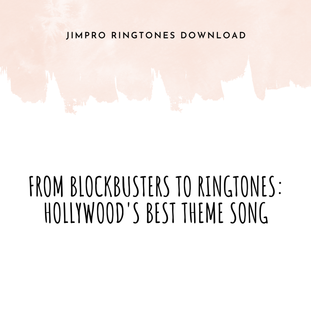 JimPro Ringtones Download - From Blockbusters to Ringtones Hollywood's Best Theme Song