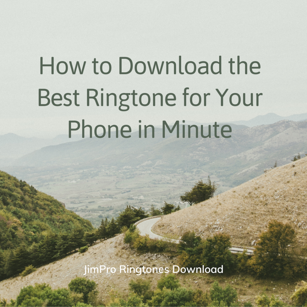 JimPro Ringtones Download - How to Download the Best Ringtone for Your Phone in Minute