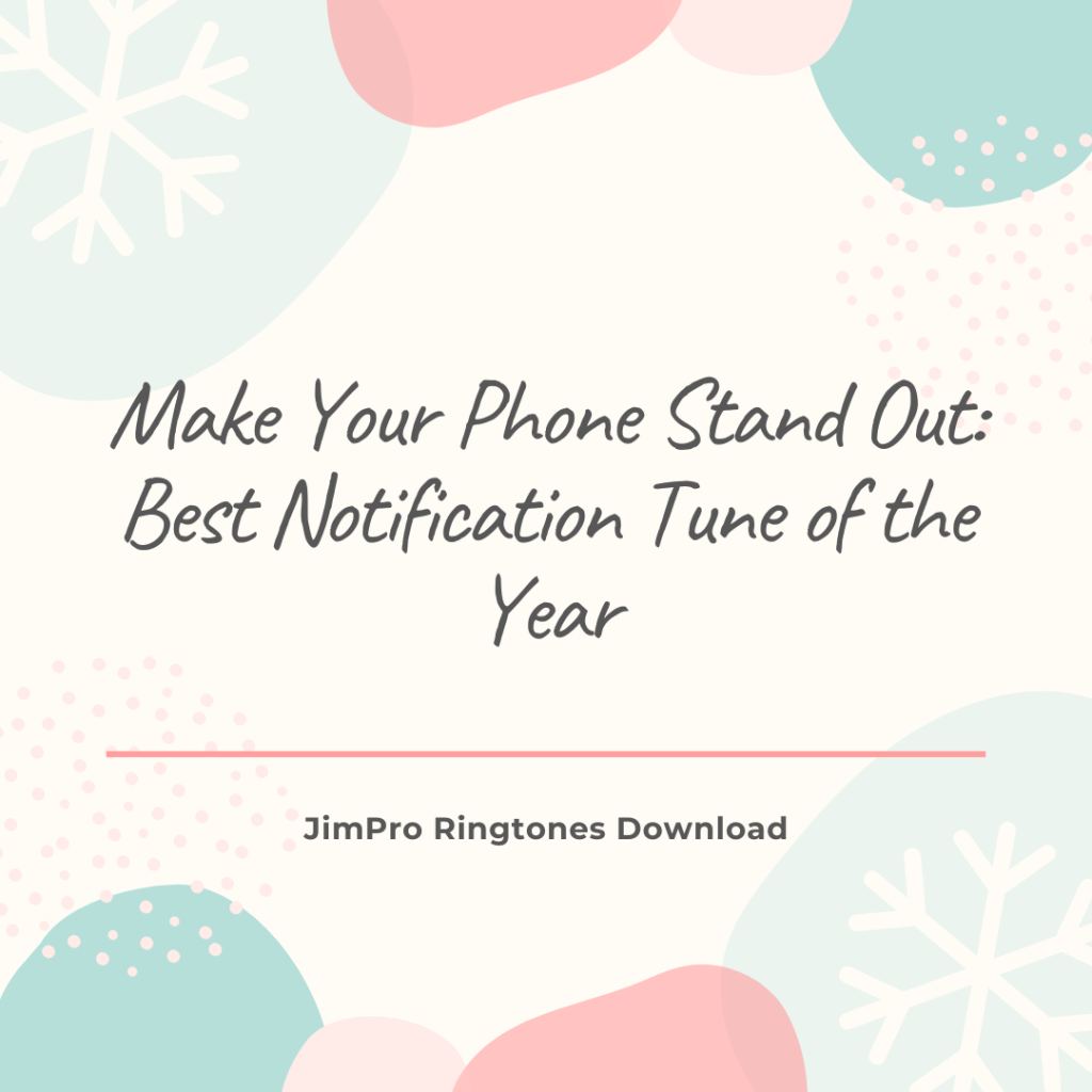 JimPro Ringtones Download - Make Your Phone Stand Out Best Notification Tune of the Year