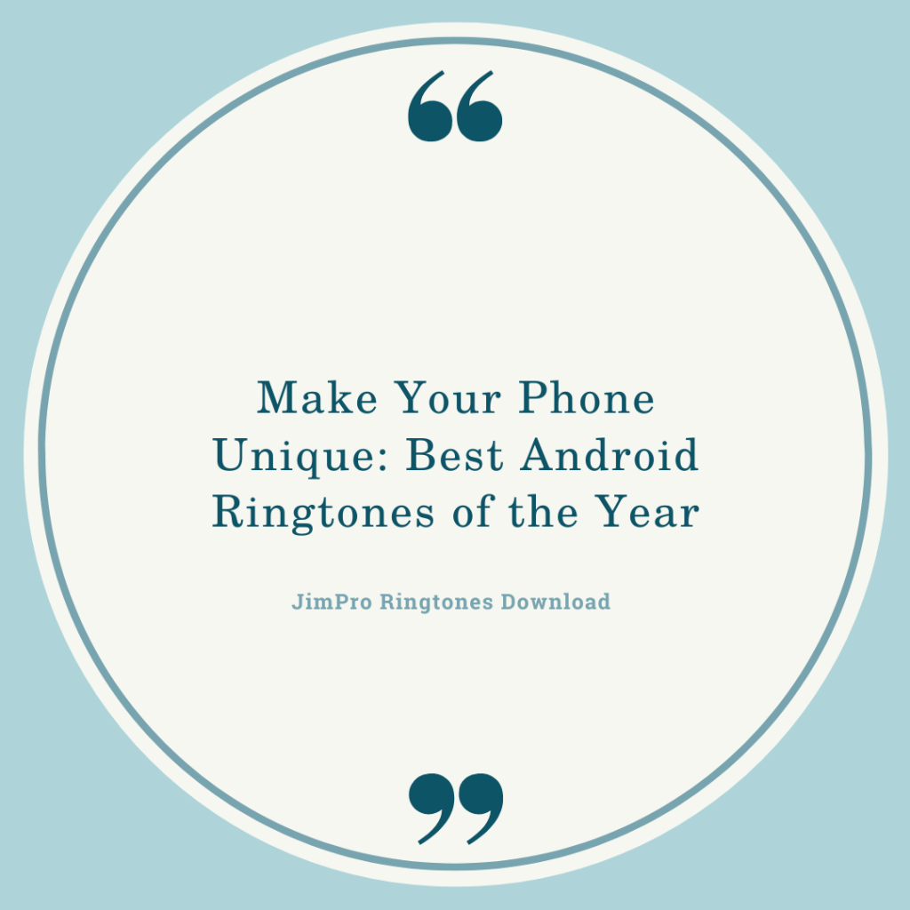 JimPro Ringtones Download - Make Your Phone Unique Best Android Ringtones of the Year