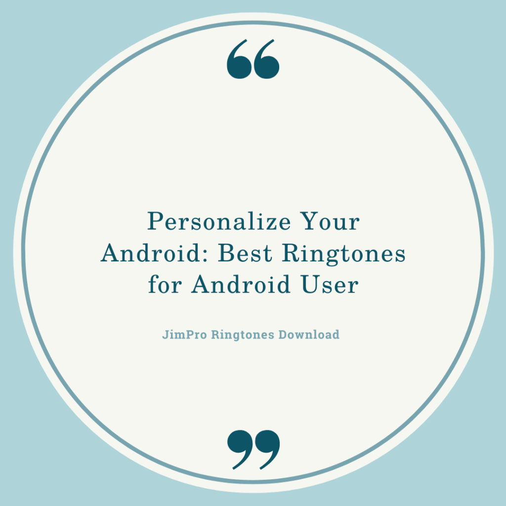 JimPro Ringtones Download - Personalize Your Android Best Ringtones for Android User