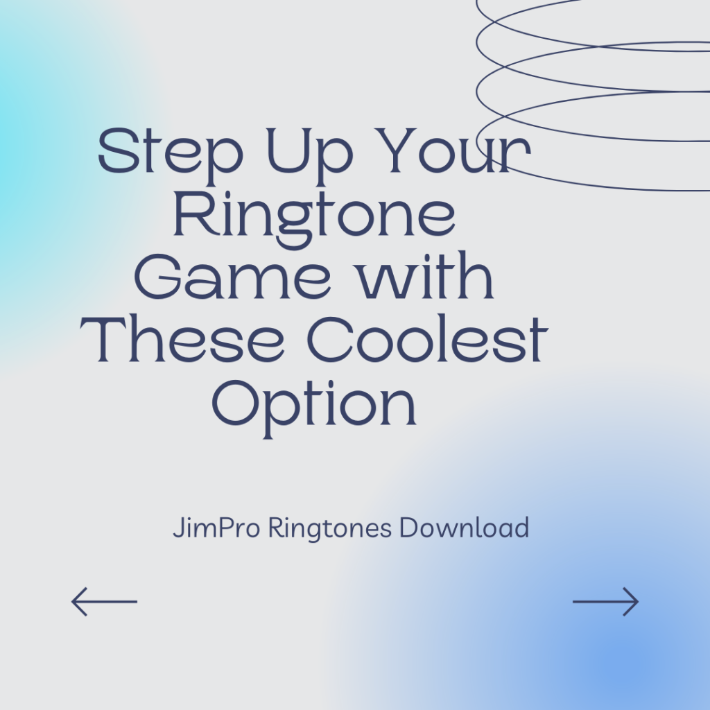 JimPro Ringtones Download - Step Up Your Ringtone Game with These Coolest Option