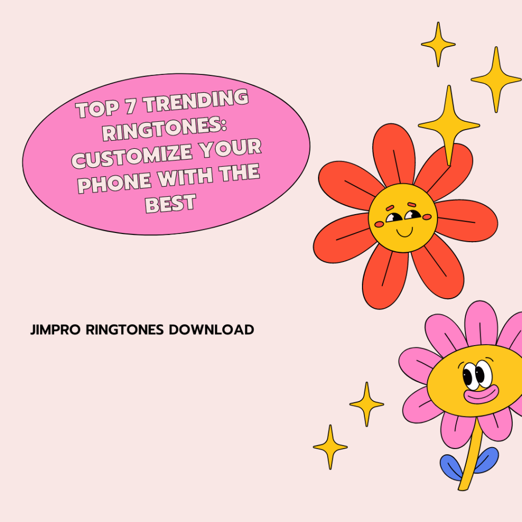 JimPro Ringtones Download - Top 7 Trending Ringtones Customize Your Phone with the Best